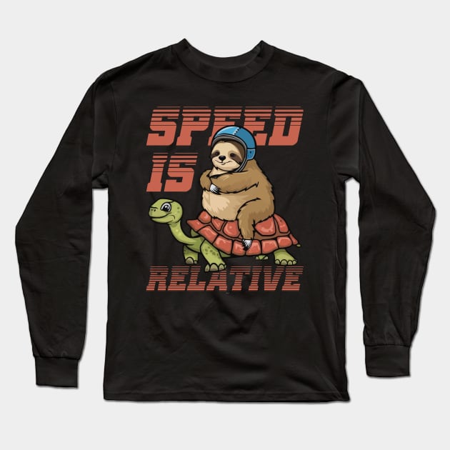 Funny Lazy Racer Sloth Riding Tortoise Speed is Relative Long Sleeve T-Shirt by CoolQuoteStyle